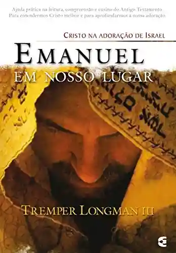Capa do livro: Emanuel em nosso lugar: Cristo na adoração de Israel - Ler Online pdf