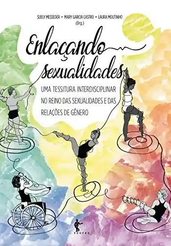 Livro PDF: Enlaçando sexualidades: uma tessitura interdisciplinar no reino das sexualidades e das relações de gênero