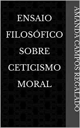 Capa do livro: Ensaio Filosófico Sobre Ceticismo Moral - Ler Online pdf