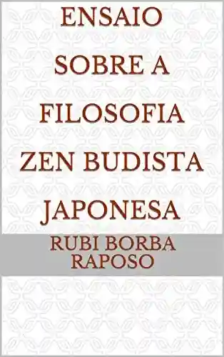 Capa do livro: Ensaio Sobre A Filosofia Zen Budista Japonesa - Ler Online pdf