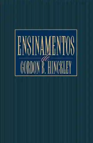 Capa do livro: Ensinamentos de Gordon B. Hinckley (Teachings of Gordon B. Hinckley – Portuguese) - Ler Online pdf