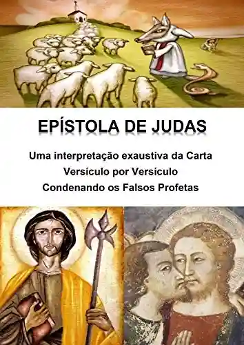 Capa do livro: Epístola de Judas – uma interpretação exaustiva da carta – versículo por versículo: Condenando os falsos profetas - Ler Online pdf