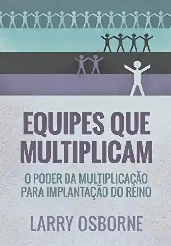 Livro PDF: Equipes que multiplicam: O poder da multiplicação para implantação do reino
