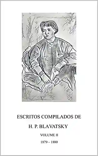 Livro PDF: ESCRITOS COMPILADOS DE H. P. BLAVATSKY : Volume I – 1874-1878
