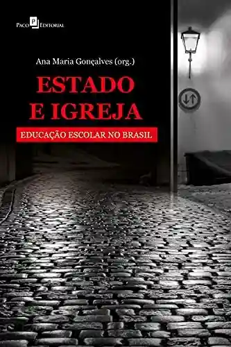 Capa do livro: Estado e Igreja: Educação escolar no Brasil - Ler Online pdf