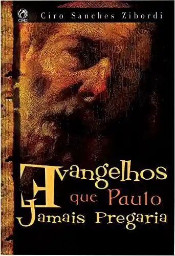 Capa do livro: Evangelhos que Paulo Jamais Pregaria - Ler Online pdf
