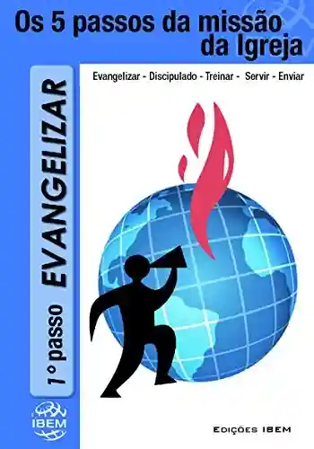 Livro PDF: EVANGELIZAR: O Evangelismo é a boca da igreja (Os CInco Passos da Misao da igreja Livro 1)