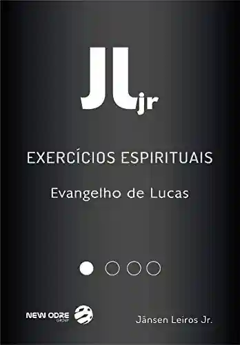 Capa do livro: Exercícios Espirituais – Evangelho de Lucas: Módulo 1 - Ler Online pdf