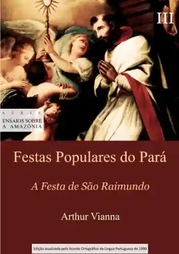 Livro PDF Festas Populares do Pará III A Festa de São Raimundo (Ensaios sobre a Amazônia Livro 4)