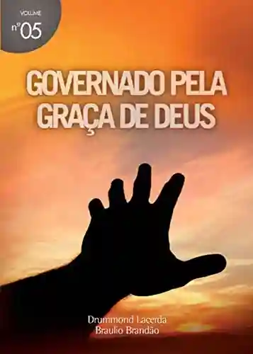 Capa do livro: Governados Pela Graça de Deus (Mensagens Livro 5) - Ler Online pdf