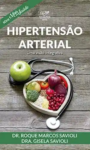 Livro PDF: Hipertensão Arterial: Uma Visão Integrativa (Série Mais Saúde)