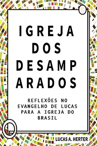 Livro PDF: Igreja dos desamparados: Reflexões no evangelho de Lucas para a igreja do Brasil