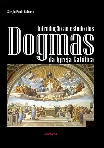 Livro PDF: Introdução ao estudo dos dogmas da Igreja Católica