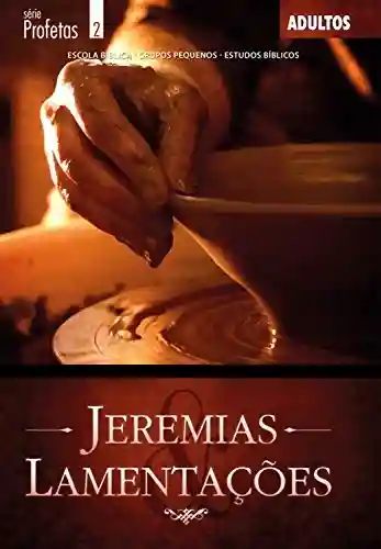 Livro PDF: Jeremias e Lamentações: Guia do Professor (Profetas)