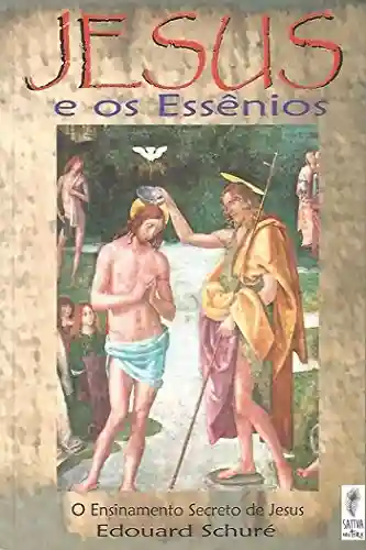 Livro PDF: Jesus e os Essênios: o ensinamento secreto de Jesus