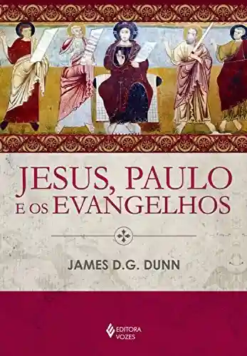 Capa do livro: Jesus, Paulo e os evangelhos - Ler Online pdf