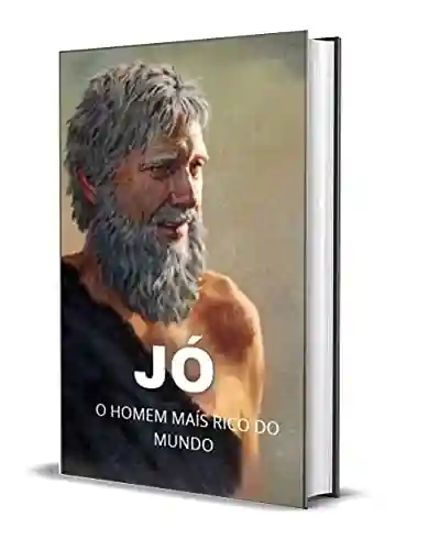 Livro PDF JÓ: O HOMEM MAIS RICO DO MUNDO