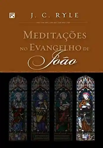 Livro PDF Meditações no Evangelho de João (Meditações nos Evangelhos Livro 4)