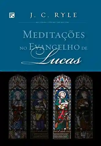Livro PDF Meditações no Evangelho de Lucas (Meditações nos Evangelhos Livro 3)