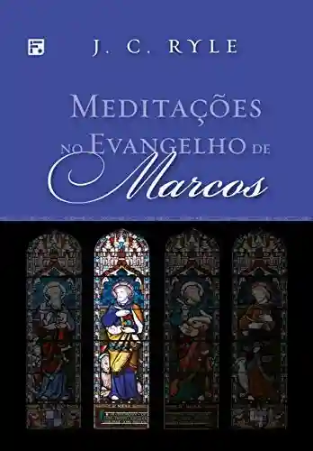 Livro PDF Meditações no Evangelho de Marcos (Meditações nos Evangelhos Livro 2)