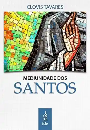 Livro PDF: Mediunidade dos santos