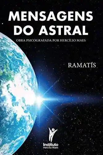 Livro PDF: Mensagens do Astral (Hercílio Maes – Ramatís [Em Português] Livro 3)