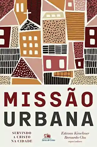 Capa do livro: Missão urbana: Servindo a Cristo na cidade - Ler Online pdf