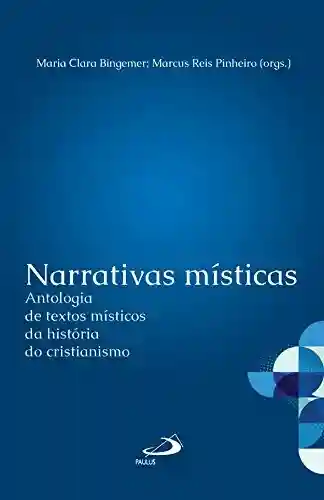 Capa do livro: Narrativas místicas: Antologia de textos místicos da história do cristianismo - Ler Online pdf