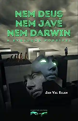 Capa do livro: Nem Deus, nem Javé, nem Darwin: A Evolução Possível - Ler Online pdf