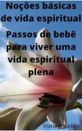 Livro PDF: Noções básicas de vida espiritual: Passos de bebê para viver uma vida espiritual plena