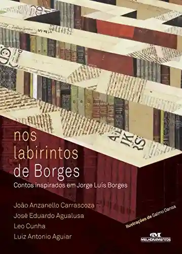 Livro PDF Nos Labirintos de Borges: Contos Inspirados em Jorge Luís Borges