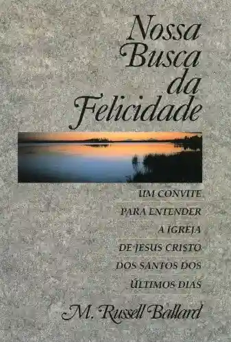 Capa do livro: Nossa Busca da Felicidade – Our Search for Happiness (Portuguese) - Ler Online pdf