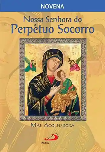 Livro PDF: Nossa Senhora do Perpétuo Socorro, mãe acolhedora (Novenas e orações)