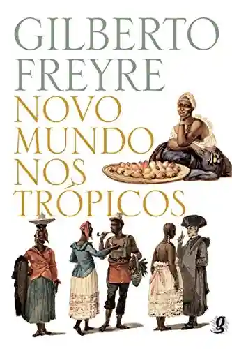 Livro PDF: Novo mundo nos trópicos (Gilberto Freyre)