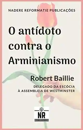 Capa do livro: O Antídoto contra o Arminianismo - Ler Online pdf