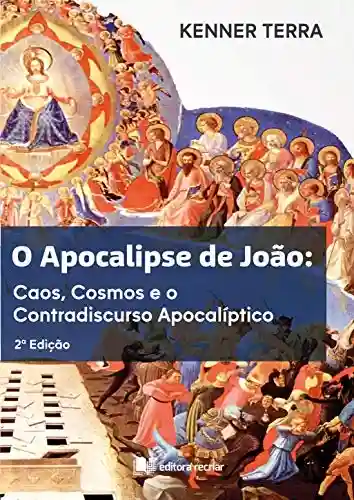 Capa do livro: O Apocalipse de João: Caos, Cosmos e o Contradiscurso Apocalíptico - Ler Online pdf