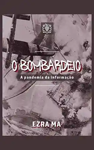 Livro PDF: O bombardeio – a pandemia da informação