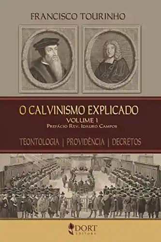 Livro PDF O Calvinismo Explicado – Vol 1: Teontologia – Providência – Decretos