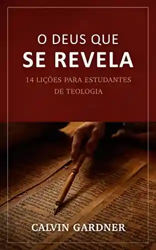 Capa do livro: O Deus que Se Revela: 14 lições para estudantes de teologia - Ler Online pdf