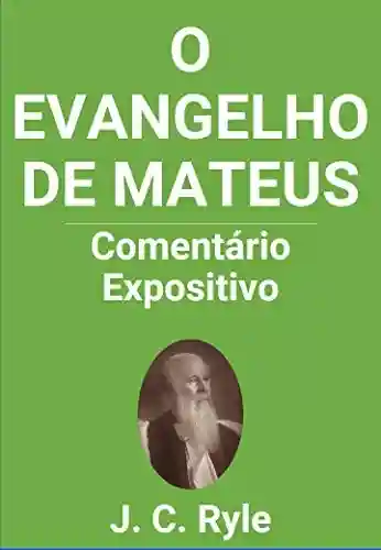 Livro PDF O Evangelho de Mateus: Comentário Expositivo – J. C. Ryle