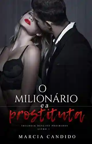 Livro PDF: O Milionário e a Prostituta: Trilogia Desejos Proibidos – Livro 1