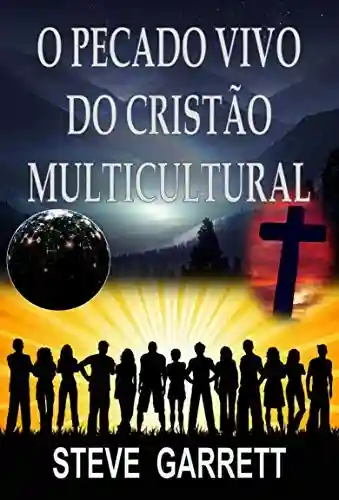 Capa do livro: O Pecado Vivo do Cristão Multicultural - Ler Online pdf