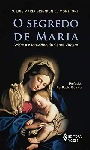 Livro PDF: O segredo de Maria: Sobre a escravidão da Santa Virgem