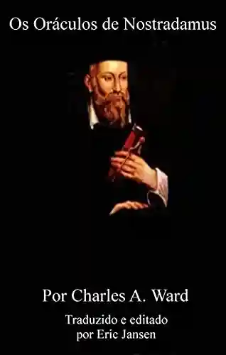 Livro PDF: Os Oráculos de Nostradamus: Traduzido e editado por Eric Jansen