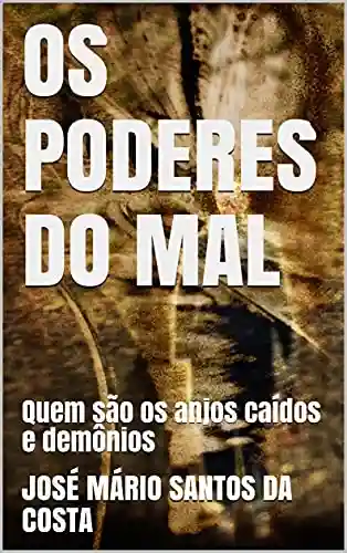 Capa do livro: OS PODERES DO MAL: Quem são os anjos caídos e demônios (coleção Brasil) - Ler Online pdf