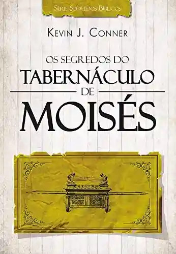 Livro PDF: Os Segredos do Tabernáculo de Moisés