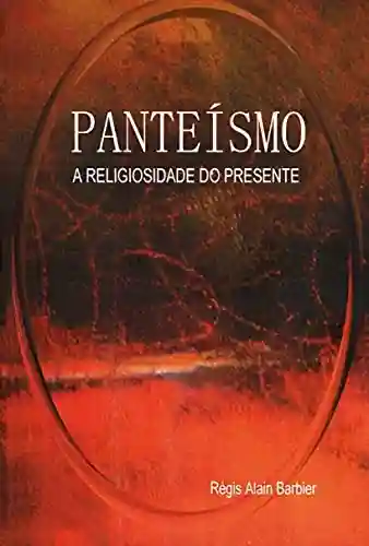 Capa do livro: PANTEÍSMO – A religiosidade do presente - Ler Online pdf