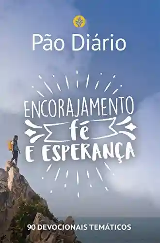 Livro PDF: Pão Diário – Encorajamento, fé e esperança: 90 devocionais temáticos