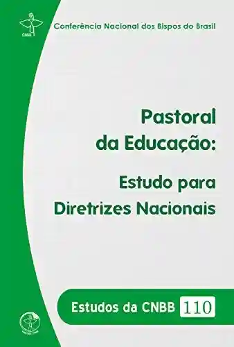 Livro PDF: Pastoral da Educação:: Estudos para Diretrizes Nacionais (Estudos da CNBB Livro 110)