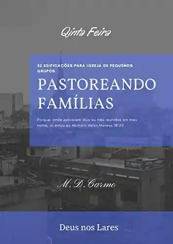 Capa do livro: Pastoreando Família: Edificação de (Quinta Feira) - Ler Online pdf